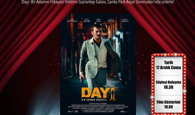Dayı filminin galası Sanko Park'ta yapılacak