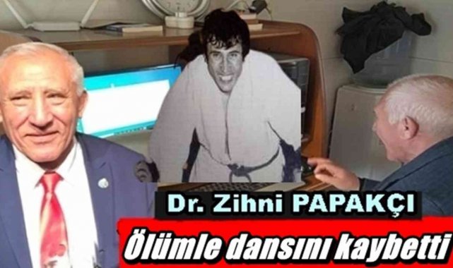 Dr. Zihni Papakçı hayatını kaybetti