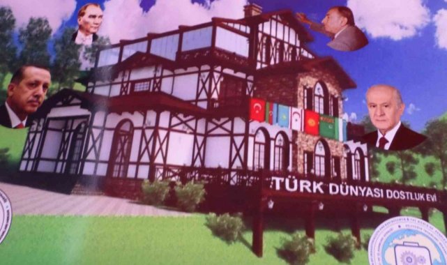 Türk Dünyası Dostluk Evi projesi hayata geçiyor
