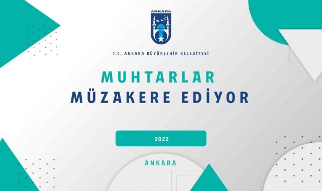 Büyükşehir Belediyesi başkentli muhtarlarla 'ortak akıl'da buluşacak