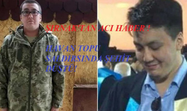 Şırnak&#039;tan Acı Haber , Askerimiz Havan Topu Saldırısında Şehit Oldu