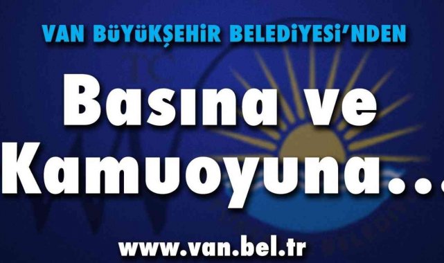 Van Büyükşehir Belediyesinden iddialara yalanlama