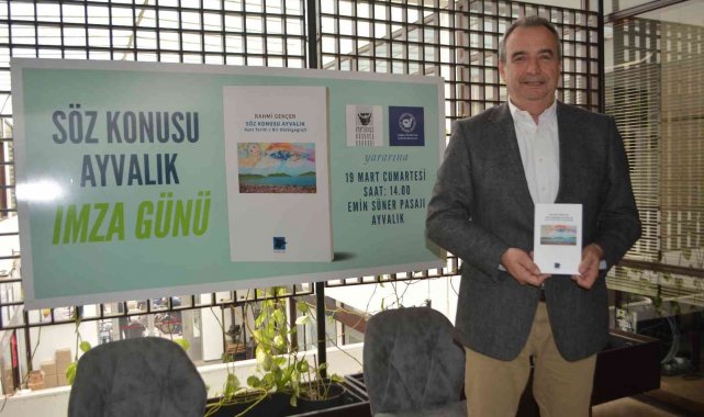 Ayvalık'ta eski Belediye Başkanı Gençer'den son 300 yıla ışık tutan kitap