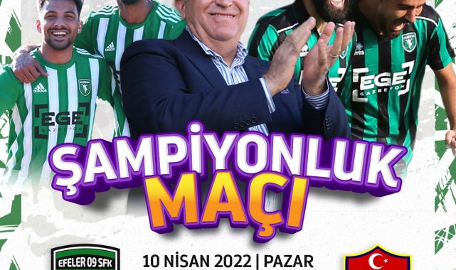 Efeler 09 SFK, şampiyonluk maçında Kemalpaşaspor'u ağırlayacak