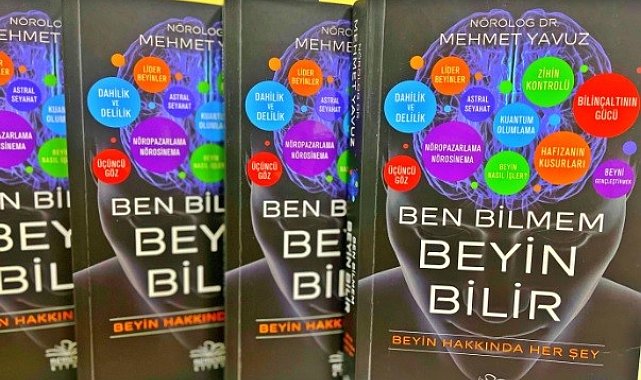 Dr. Mehmet Yavuz'un yeni kitabı "Ben Bilmem, Beyin Bilir" satışa sunuldu