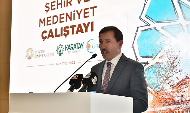 Karatay'da "Şehir ve Medeniyet Çalıştayı" gerçekleştirildi