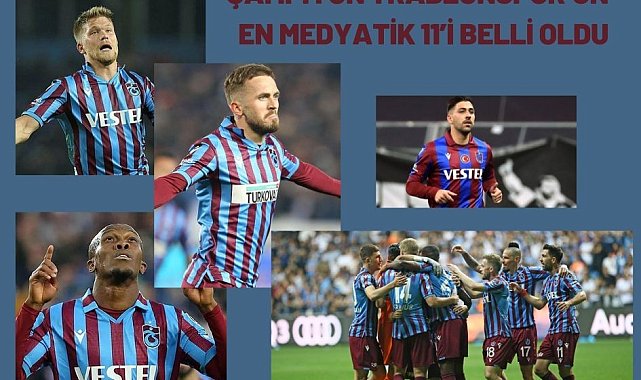Şampiyon Trabzonspor'un en medyatik 11'i belli oldu