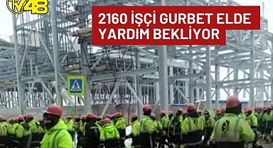 2160 İşçi Gurbet Elde Yardım Bekliyor