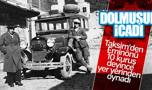 DOLMUŞ TAŞIMACILIK SİSTEMİNİ İLK BULAN TÜRK