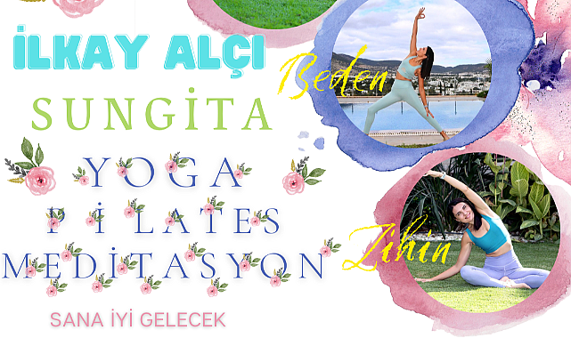 İlkay Alçı ile SUNGİTA YOGA,PİLATES VE MEDİTASYON