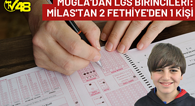 Muğla'da LGS Birincileri: Milas'tan 2 Fethiye'den 1 Kişi
