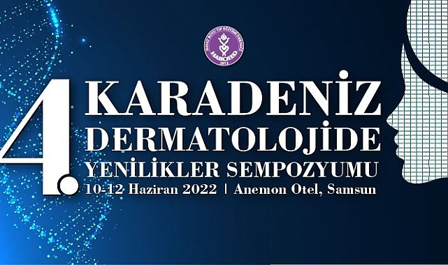 "Karadeniz Dermatolojide Yenilikleri Sempozyumu" 10-12 Haziran'da Samsun'da