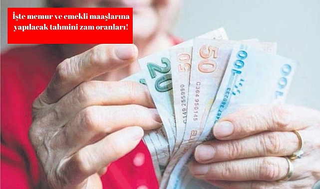 Tüm gözler 6 aylık enflasyon verilerinde! İşte memur ve emekli maaşlarına yapılacak tahmini zam oranları