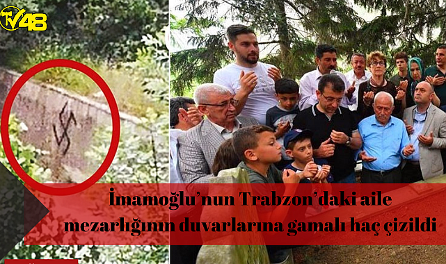 İmamoğlu&#039;nun Trabzon&#039;daki aile mezarlığının duvarlarına gamalı haç çizildi