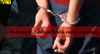 Bodrum'da 2 milyon liralık emlak vurgunu