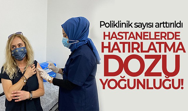 Başhekim Adaş&#039;tan hatırlatma dozu açıklaması: &#039;Yoğunluk var, poliklinik sayımızı arttırdık&#039;