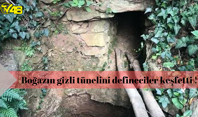 Boğazın gizli tünelini defineciler keşfetti !