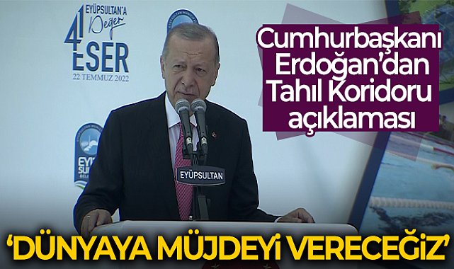 Cumhurbaşkanı Erdoğan&#039;dan Tahıl Koridoru açıklaması