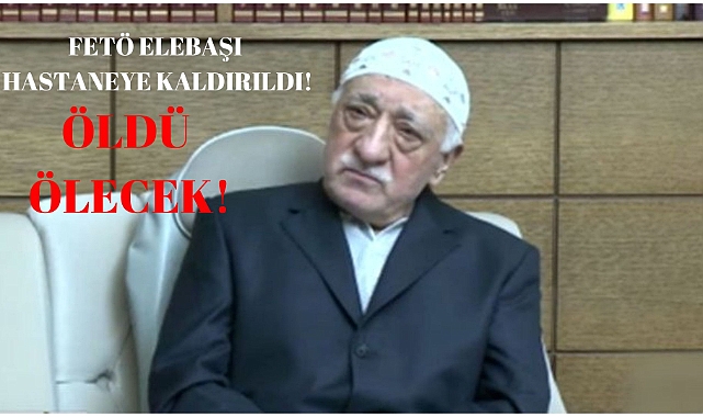 Fetullah Gülen hastaneye kaldırıldı!