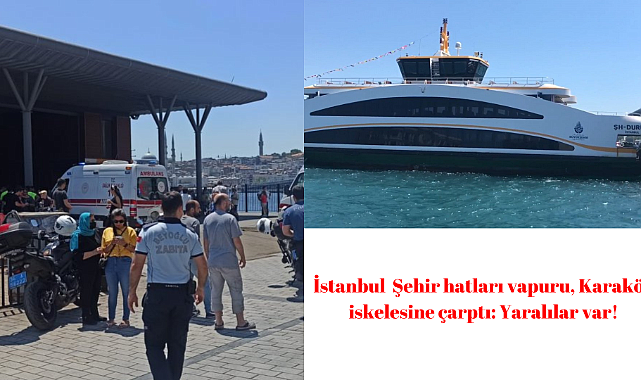 İstanbul  Şehir hatları vapuru, Karaköy iskelesine çarptı: Yaralılar var