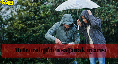 Meteoroloji'den sağanak uyarısın