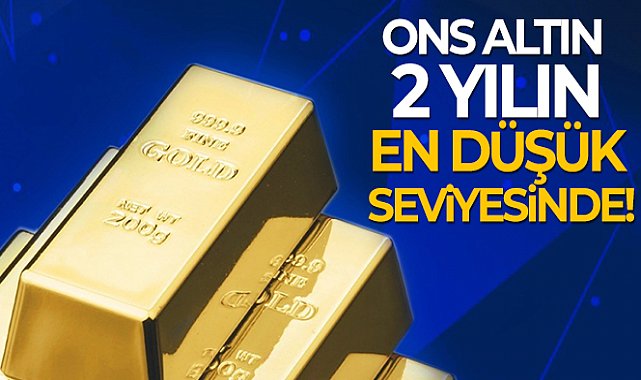 Ons altın 2 yılın en düşük seviyesinde