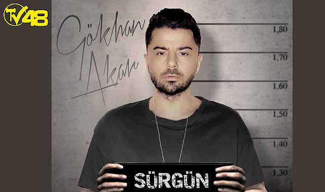 Gökhan Akar&#039;ın Yeni Şarkısı &#039;&#039;Sürgün&#039;&#039;