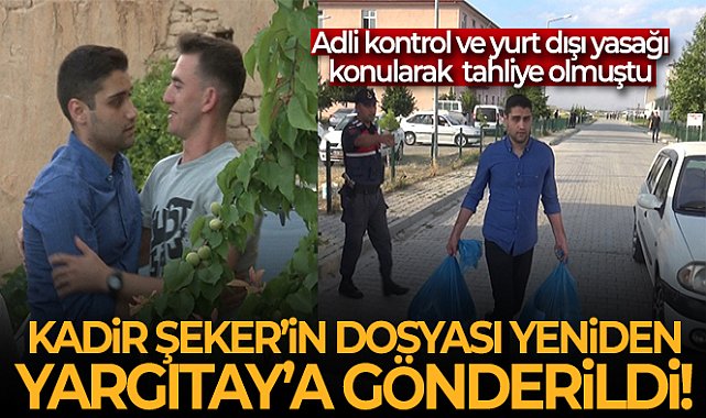 Kadir Şeker&#039;in dosyası yeniden Yargıtay&#039;a gönderildi