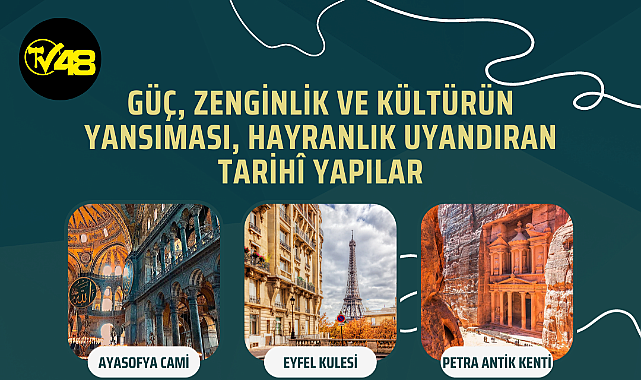 Güç, Zenginlik ve Kültürün Yansıması, Hayranlık Uyandıran Tarihî Yapılar