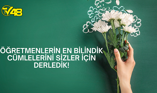 Öğretmenlerin en bilindik cümlelerini sizler için derledik!