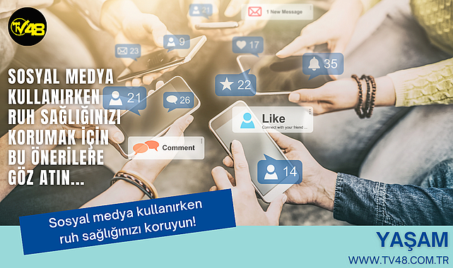 Sosyal medya kullanırken ruh sağlığınızı koruyun!