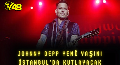 Johnny Depp yeni yaşını İstanbul'da kutlayacak