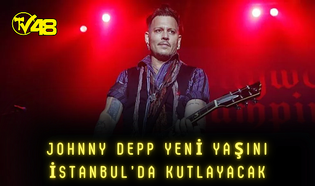 Johnny Depp yeni yaşını İstanbul&#039;da kutlayacak