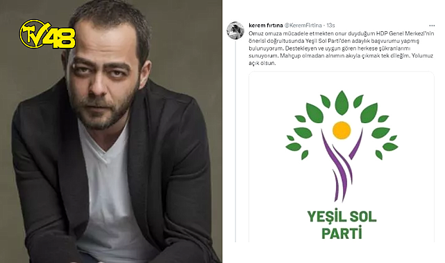 Oyuncu Kerem Fırtına, Yeşil Sol Parti&#039;nin milletvekili aday adayı oldu!