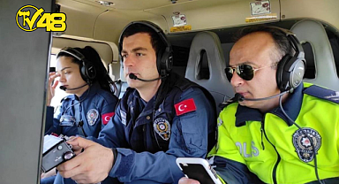 MUĞLA EMNİYET MÜDÜRLÜĞÜ HAVADAN TRAFİK DENETİMİ GERÇEKLEŞTİRDİ