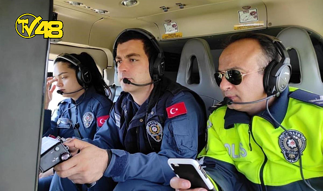 MUĞLA EMNİYET MÜDÜRLÜĞÜ HAVADAN TRAFİK DENETİMİ GERÇEKLEŞTİRDİ