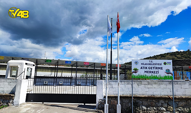 MİLAS BELEDİYESİ &quot;ATIK GETİRME MERKEZİ&quot; FAALİYETE GİRDİ…