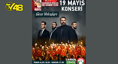 19 MAYIS BAYRAMI FENER ALAYI VE GECE YOLCULARI KONSERİYLE KUTLANACAK