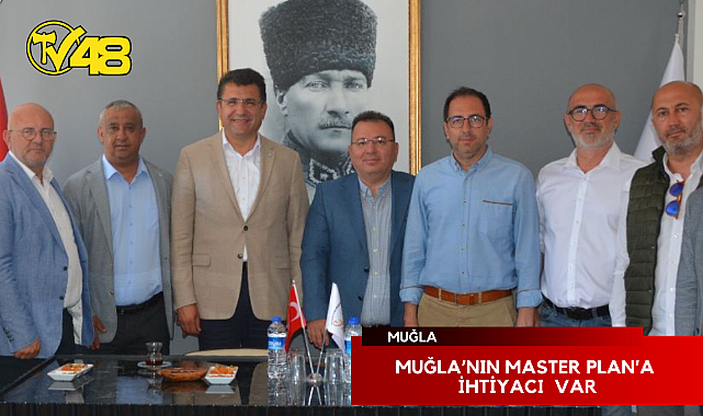 MUĞLA&#039;NIN MASTER PLAN&#039;A İHTİYACI  VAR