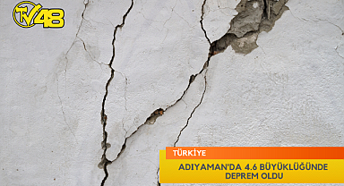 ADIYAMAN'DA 4.6 BÜYÜKLÜĞÜNDE DEPREM OLDU