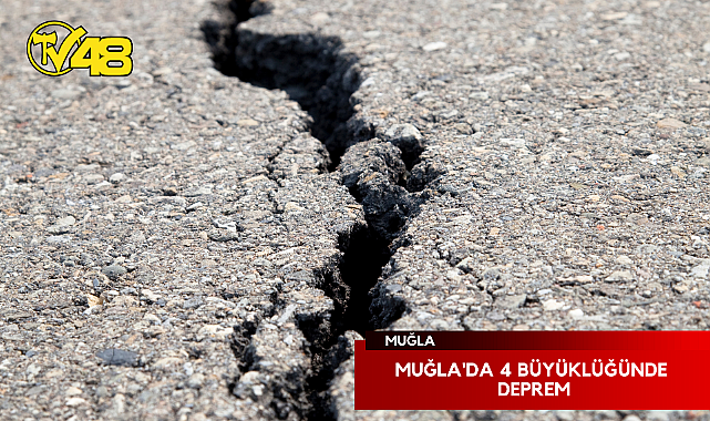 MUĞLA&#039;DA 4 BÜYÜKLÜĞÜNDE DEPREM