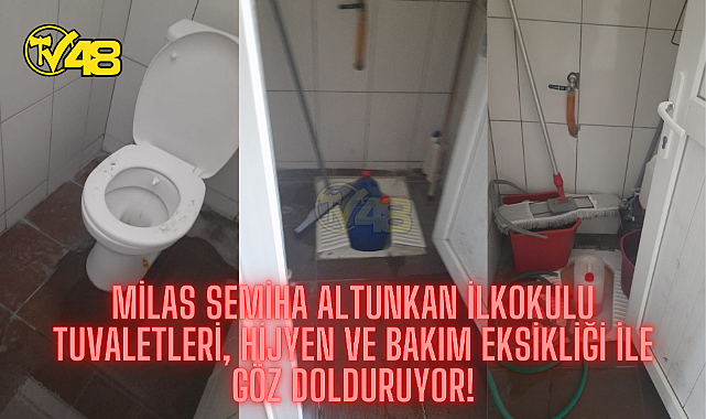 MİLAS SEMİHA ALTUNKAN İLKOKULU TUVALETLERİNİN BAKIMSIZ VE İÇLER ACISI HALDE OLDUĞU ORTAYA ÇIKTI