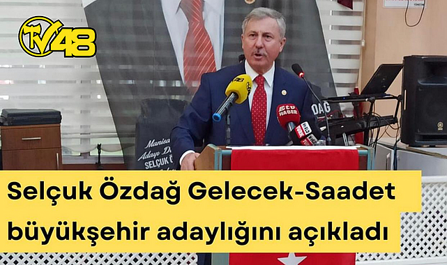MUĞLA MİLLETVEKİLİ MANİSA’DAN BÜYÜKŞEHİR BELEDİYE BAŞKAN ADAYI OLDU