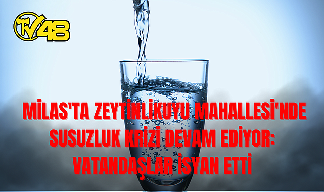 MİLAS&#039;TA ZEYTİNLİKUYU MAHALLESİ&#039;NDE SUSUZLUK KRİZİ DEVAM EDİYOR: VATANDAŞLAR İSYAN ETTİ