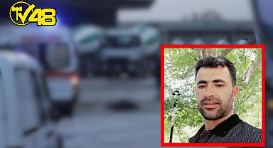 MUĞLA'DA BETON MİKSERİN İÇİNE GİREN İŞÇİ ÖLDÜ