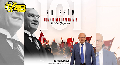 MHP MUĞLA İL BAŞKANI OĞUZ AKARFIRAT'TAN 29 EKİM CUMHURİYET BAYRAMI MESAJI