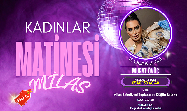 KADINLAR MATİNESİ 15 OCAK’TA MİLAS’TA! MURAT ÖVÜÇ İLE EĞLENCEYİ DORUKLARDA YAŞAMAYA HAZIR MISINIZ?