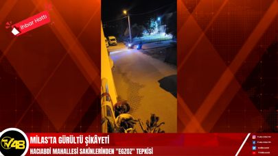 Milas'ta Gürültü Şikâyeti: Hacıabdi Mahallesi Sakinlerinden "Egzoz" Tepkisi