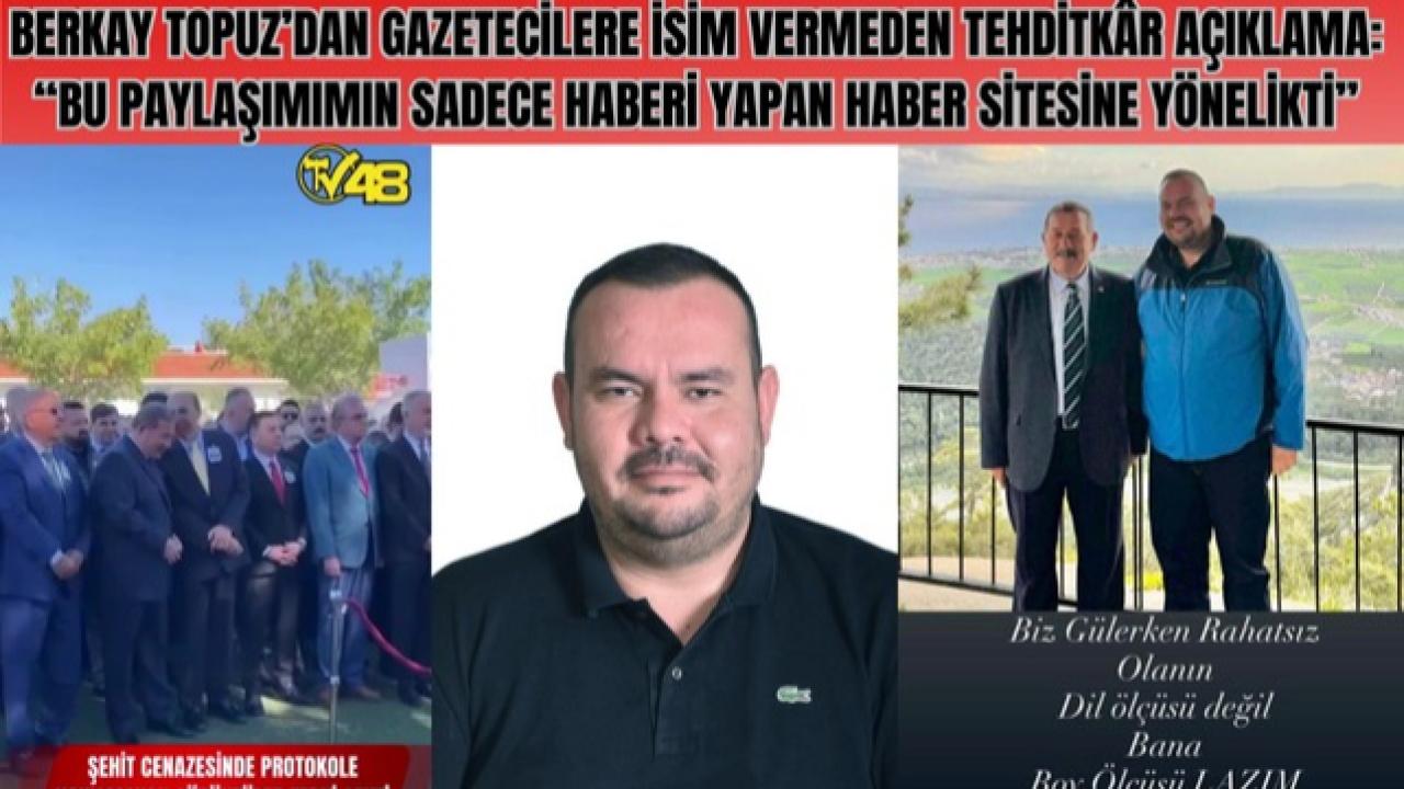 BERKAY TOPUZ’DAN GAZETECİLERE İSİM VERMEDEN TEHDİTKÂR AÇIKLAMA: TEPKİLER ÇIĞ GİBİ BÜYÜYOR