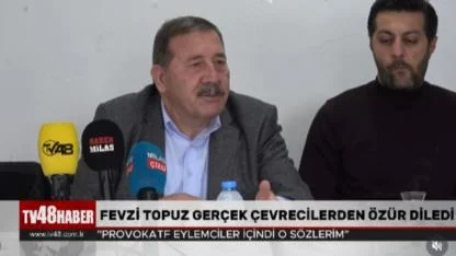 Fevzi Topuz, gerçek çevrecilerden özür diledi